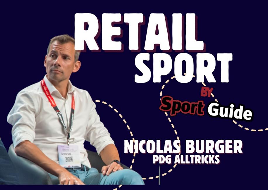 Retail Sport : Nicolas Burger (Alltricks) « Des expériences hyper enrichissantes et complémentaires qui ont fait le dirigeant que je suis aujourd'hui »